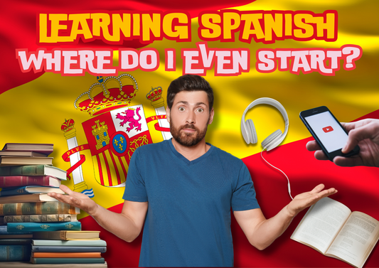 Where Do I Even Start When Learning Spanish
